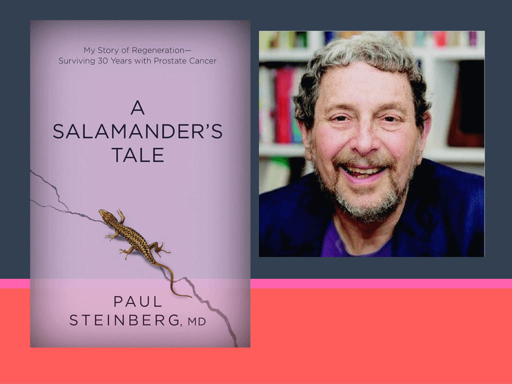 With Paul Steinberg – A Cancer Survivor, Author of “A Salamander’s Tale.”