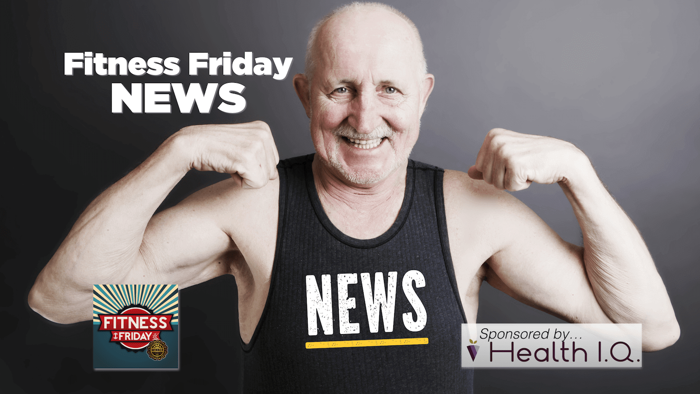 #168 Fitness Friday NEWS
