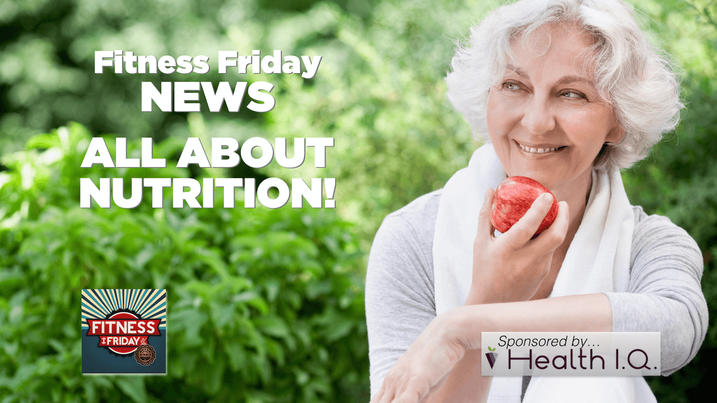 #179 Fitness Friday News: All About Nutrition