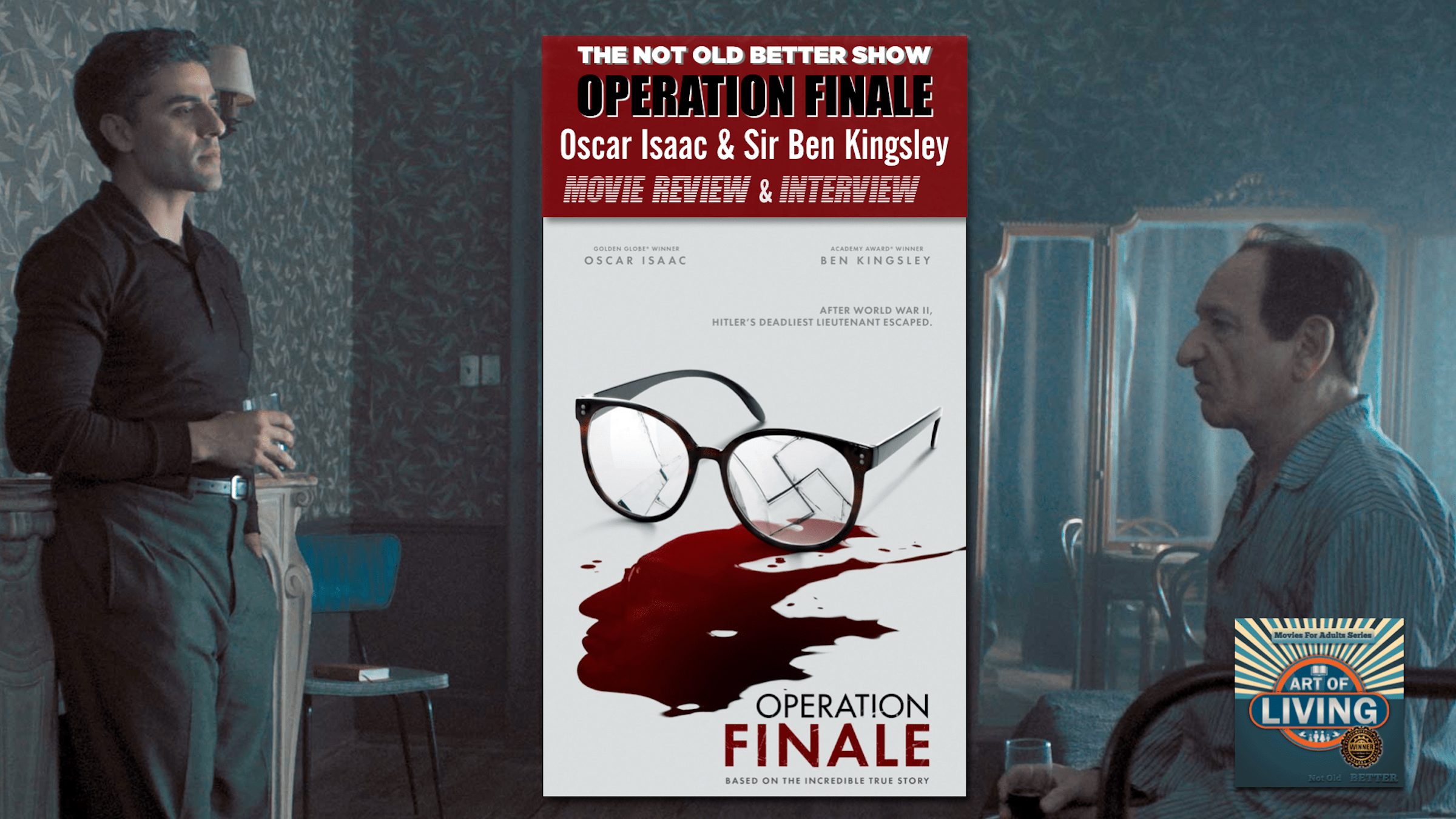 #253 OPERATION FINALE – Interviews with Sir Ben Kingsley & Oscar Isaac