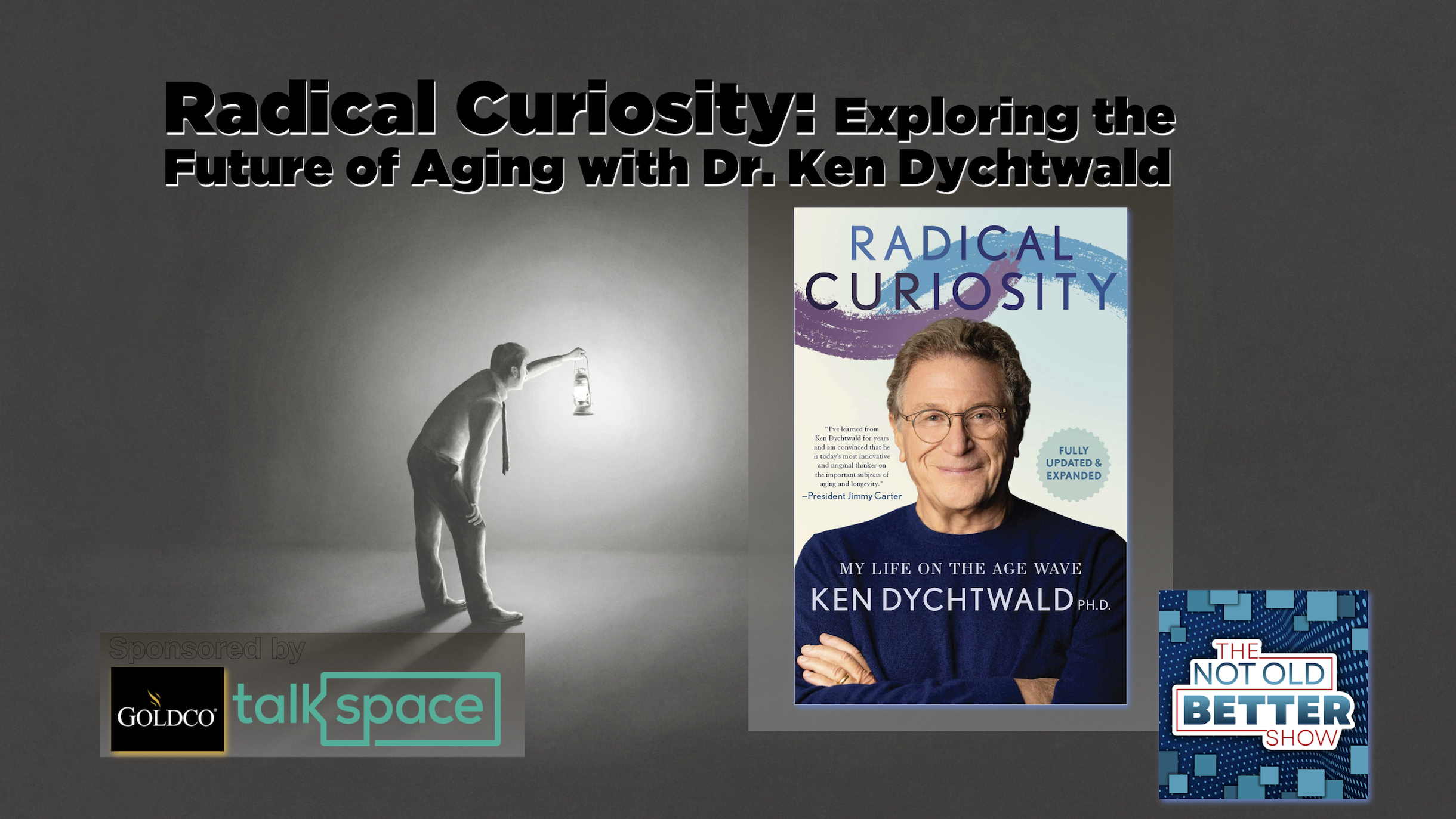 Radical Curiosity: Exploring the Future of Aging with Dr. Ken Dychtwald