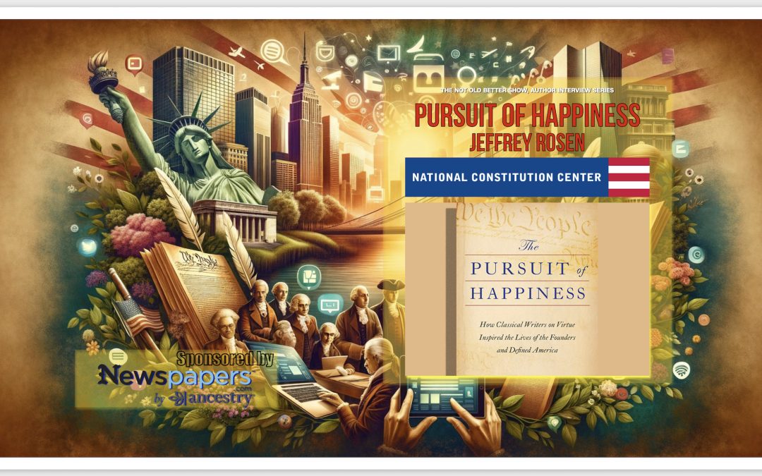 Virtues of the Past, Voices of Today: Reimagining Happiness with Jeffrey Rosen