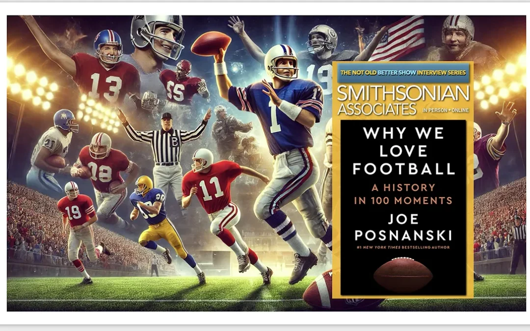 Unforgettable Gridiron Glory: Reliving Football’s Greatest Moments with Smithsonian Associate Joe Posnanski