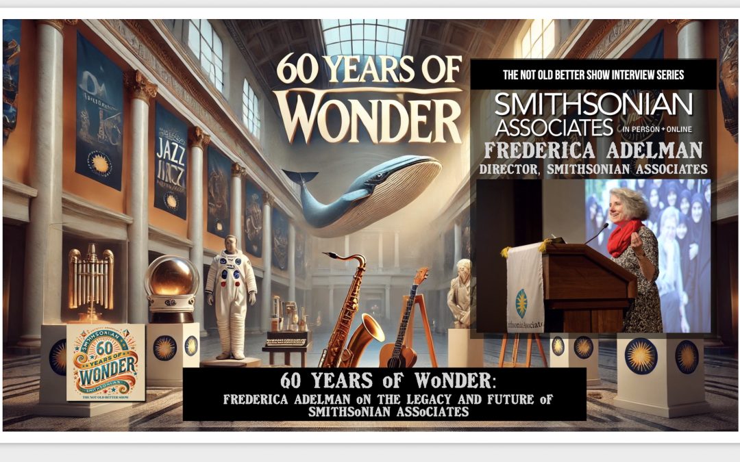 60 Years of Wonder: Frederica Adelman on the Legacy and Future of Smithsonian Associates