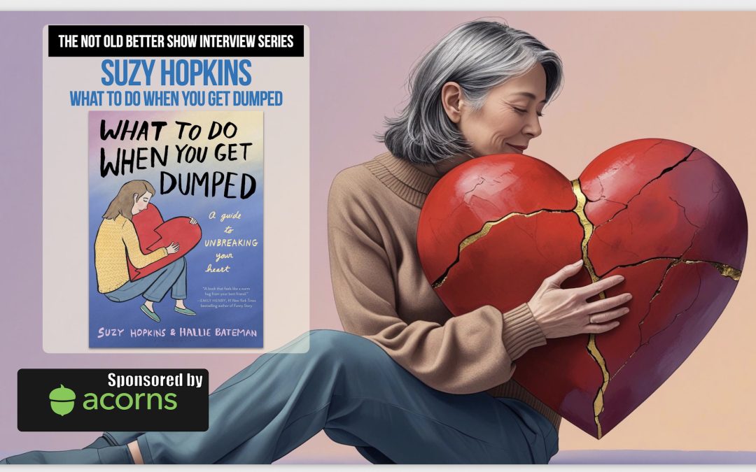 Dumped, Not Done: Suzy Hopkins on Unbreaking Your Heart After 50
