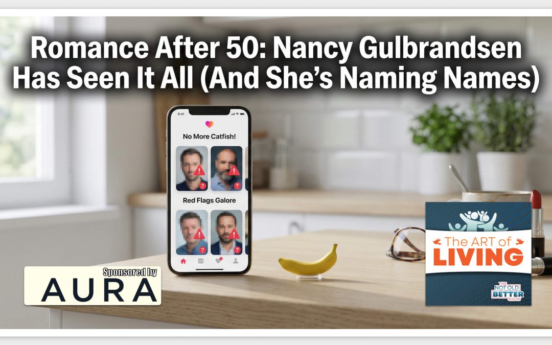 Romance After 50: Nancy Gulbrandsen Has Seen It All (And She’s Naming Names)