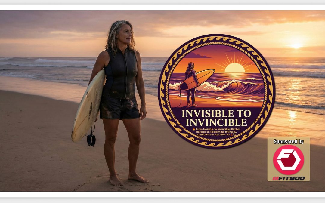 From Invisible to Invincible: Kimber Hardick on Reclaiming Intimacy, Confidence & Joy After 50