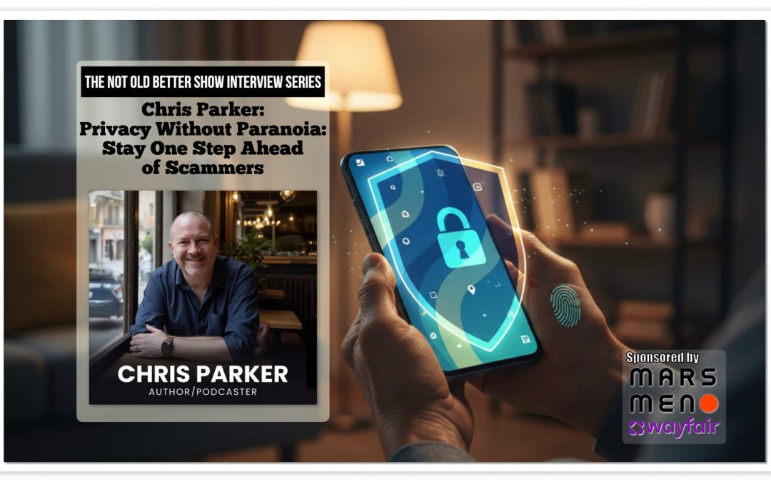 Chris Parker: Privacy Without Paranoia — Stay One Step Ahead of Scammers